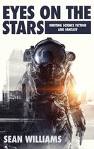 Eyes on the Stars: Writing Science Fiction & Fantasy