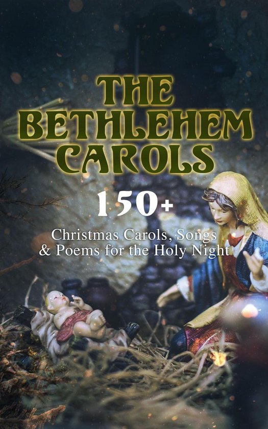 The Bethlehem Carols - 150+ Christmas Carols, Songs & Poems  ... - cover