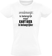 Onderwijs is belangrijk, maar KAUT bier is belangijker  Dames t-shirt | school | leraar | bier | drank |  geslaagd |  kado | Wit