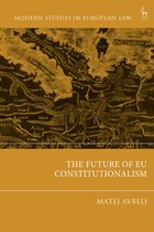 Modern Studies in European Law - The Future of EU Constitutionalism