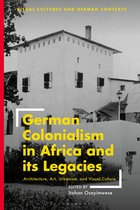 Visual Cultures and German Contexts - German Colonialism in Africa and its Legacies
