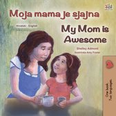 Croatian English Bilingual Book for Children - Moja mama je sjajna My Mom is Awesome