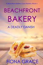 A Beachfront Bakery Cozy Mystery 4 - Beachfront Bakery: A Deadly Danish (A Beachfront Bakery Cozy Mystery—Book 4)