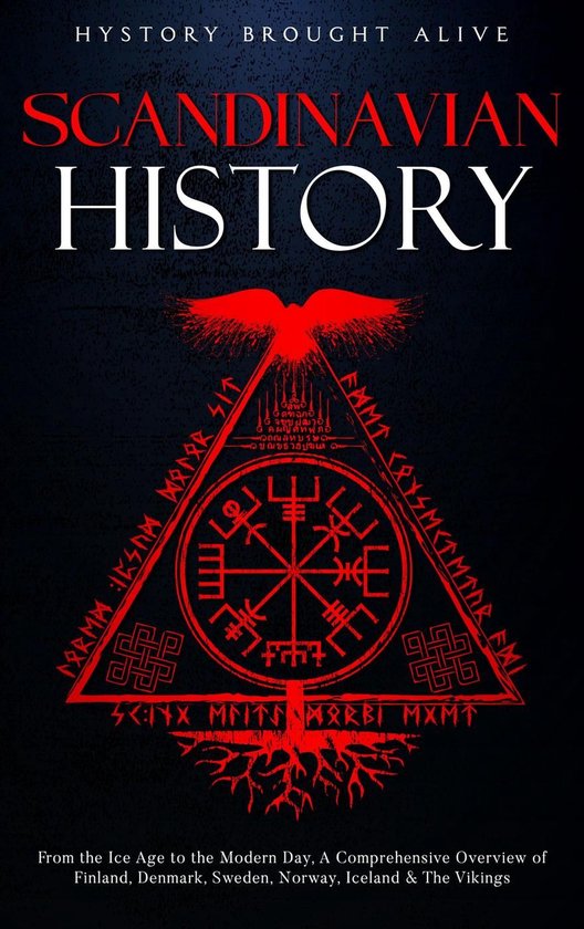 Scandinavian History: From the Ice Age to the Modern Day, A Comprehensive Overview of Finland, Denmark, Sweden, Norway, Iceland & The Vikings