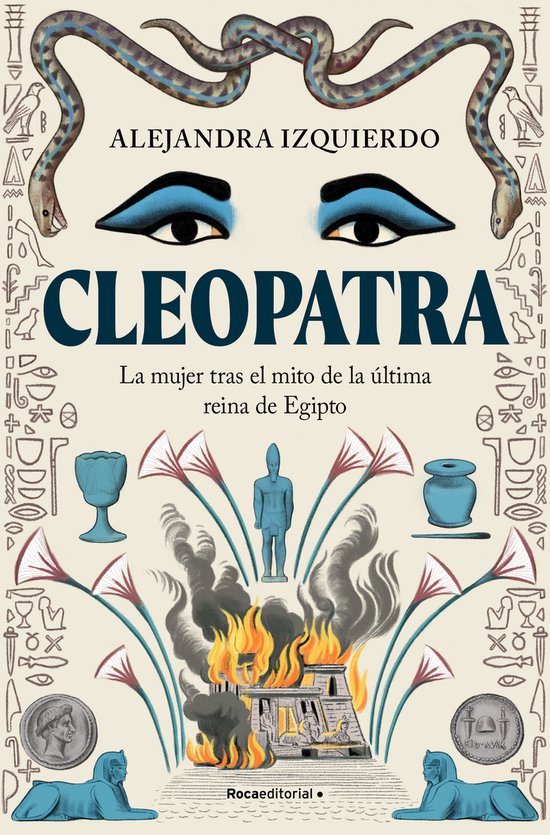 Cleopatra. La mujer tras el mito de la última reina de Egipto / Cleopatra