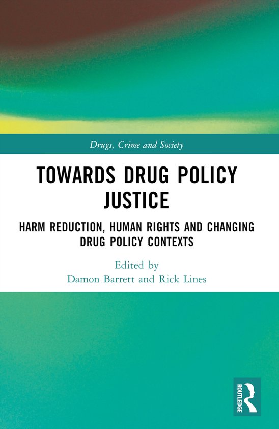 Drugs, Crime and Society- Towards Drug Policy Justice - cover