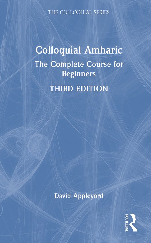 Boek: Colloquial Amharic. The Complete Course for Beginners. Third Edition. Door David Appleyard.