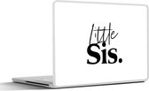 Laptop sticker - 14 inch - Zusje - Quotes - Spreuken - Little sis - Zus