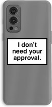 CaseCompany® - OnePlus Nord 2 5G hoesje - Don't need approval - Soft Case / Cover - Bescherming aan alle Kanten - Zijkanten Transparant - Bescherming Over de Schermrand - Back Cover