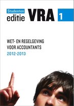 VRA deel 1 Wet- en regelgeving 2012/2013 Studenteneditie