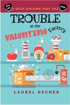 A Seven Kingdoms Fairy Tale 2.5 - Trouble at the Valentine Factory
