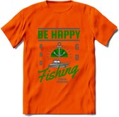 Be Happy Go Fishing - Vissen T-Shirt | Groen | Grappig Verjaardag Vis Hobby Cadeau Shirt | Dames - Heren - Unisex | Tshirt Hengelsport Kleding Kado - Oranje - M