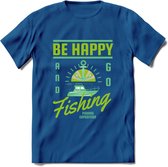 Be Happy Go Fishing - Vissen T-Shirt | Groen | Grappig Verjaardag Vis Hobby Cadeau Shirt | Dames - Heren - Unisex | Tshirt Hengelsport Kleding Kado - Donker Blauw - S