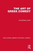 Routledge Library Editions: Comedy - The Art of Greek Comedy