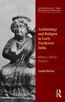 Archaeology and Religion in South Asia - Archaeology and Religion in Early Northwest India