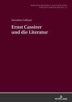 Berliner Beitraege zur Literatur- und Kulturgeschichte 21 - Ernst Cassirer und die Literatur