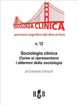 Sociologia Clinica 12 - Sociologia clinica: come si ripresentano i dilemmi della sociologia