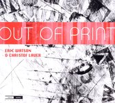 Eric Watson & Christof Lauer - Out Of Print (CD)