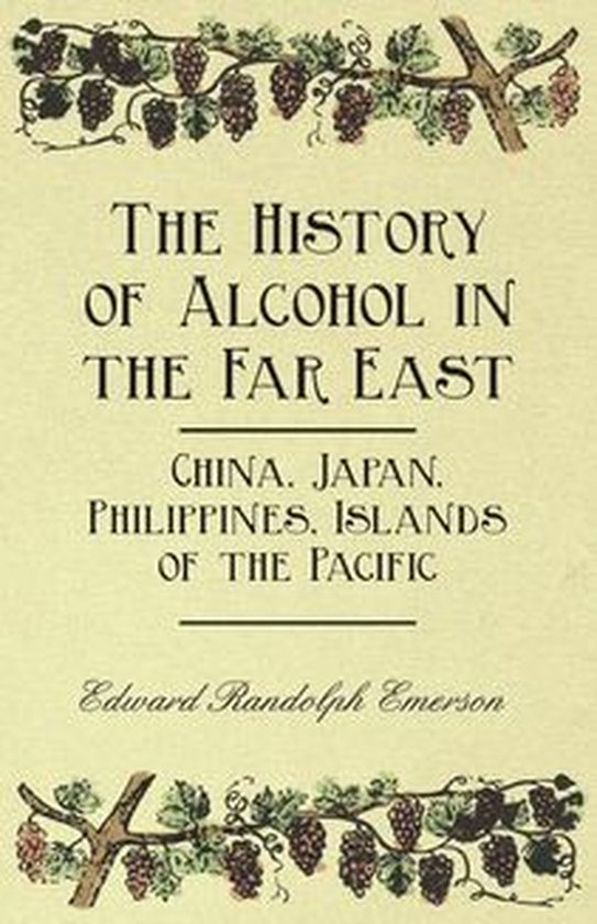 The History of Alcohol in the Far East - China, Japan, Phili ... - cover
