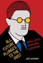 NIU Series in Slavic, East European, and Eurasian Studies - All Future Plunges to the Past