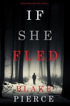 A Kate Wise Mystery 5 - If She Fled (A Kate Wise Mystery—Book 5)