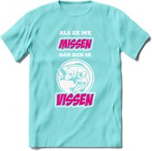 Als Ze Me Missen Dan Ben Ik Vissen T-Shirt | Roze | Grappig Verjaardag Vis Hobby Cadeau Shirt | Dames - Heren - Unisex | Tshirt Hengelsport Kleding Kado - Licht Blauw - XXL