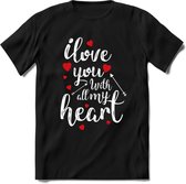 I Love You With All My Heart - Valentijn T-Shirt | Grappig Valentijnsdag Cadeautje voor Hem en Haar | Dames - Heren - Unisex | Kleding Cadeau | - Zwart - L