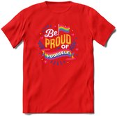 Be Proud Of Yourself | Pride T-Shirt | Grappig LHBTIQ+ / LGBTQ / Gay / Homo / Lesbi Cadeau Shirt | Dames - Heren - Unisex | Tshirt Kleding Kado | - Rood - 3XL