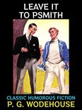 P. G. Wodehouse Collection 16 - Leave it to Psmith