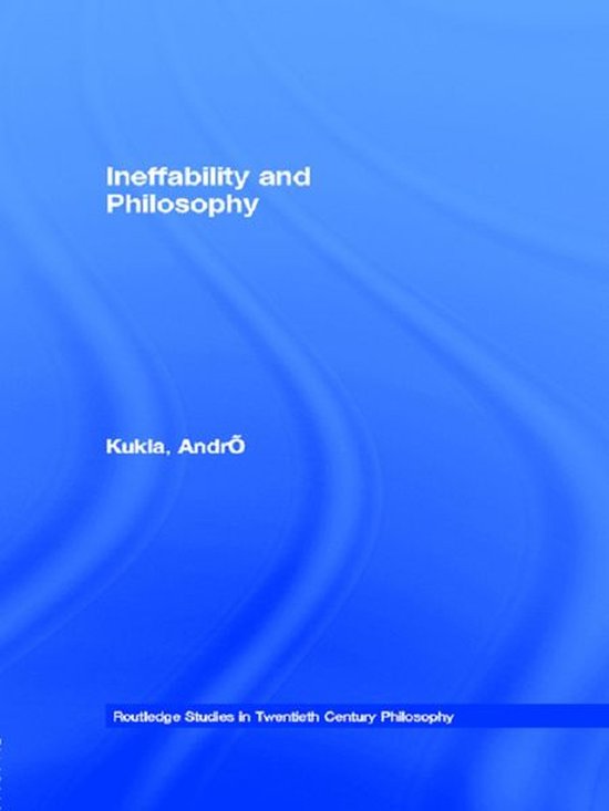 Routledge Studies in Twentieth-Century Philosophy - Ineffability and Philosophy