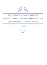 Deep Into China Histories - The Thought History of Remote Antiquity Period and The Three Dynasties (Xia, Shang and Zhou Dynasty)