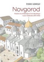 Histoire - Novgorod. Histoire et archéologie d'une république russe médiévale (970-1478)