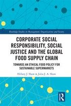 Routledge Studies in Management, Organizations and Society - Corporate Social Responsibility, Social Justice and the Global Food Supply Chain