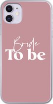 Geschikt voor iPhone 11 hoesje - Trouwen - Quotes - 'Bride to be' - Spreuken - Siliconen Telefoonhoesje