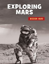 21st Century Skills Library: Mission: Mars - Exploring Mars