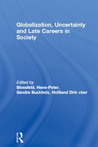 Globalization, Uncertainty and Late Careers in Society