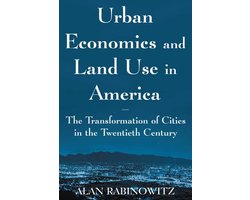 Urban Economics and Land Use in America: The Transformation of Cities in the Twentieth Century