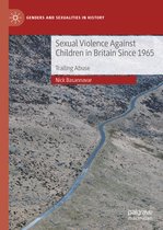 Genders and Sexualities in History- Sexual Violence Against Children in Britain Since 1965
