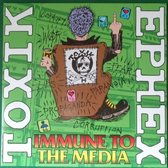 Toxik Ephex - Immune To The Media (CD)