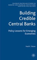 Palgrave Macmillan Studies in Banking and Financial Institutions- Building Credible Central Banks