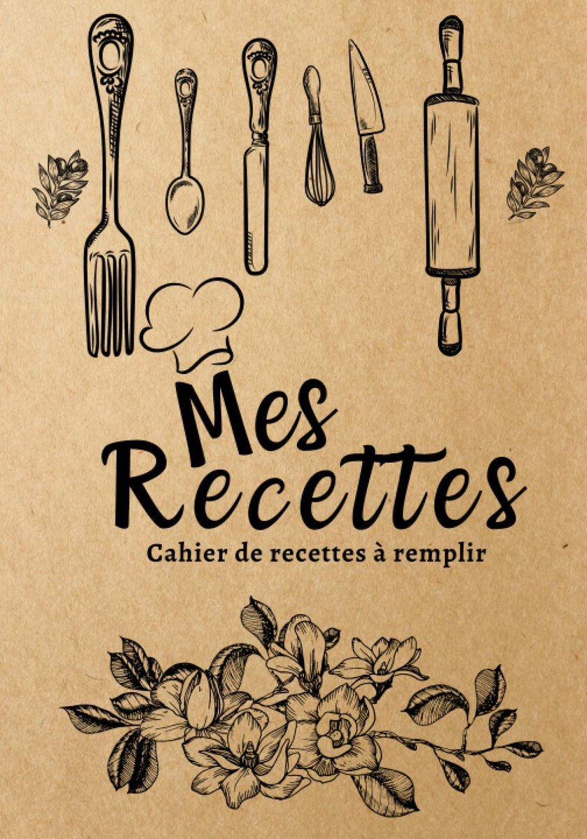 Recettes cahier de recettes à remplir: Livre de recettes vierge Journal à écrire dans les recettes et repas préférés,livre de recettes ... personnalisé,famille personnalisée pour