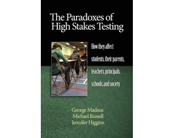 The Paradoxes of High Stakes Testing