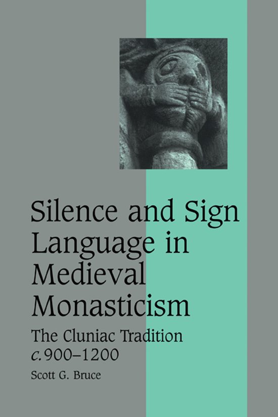 Boekcover met de titel "Silence and Sign Language in Medieval Monasticism. The Cluniac Tradition c. 900-1200" door Scott G. Bruce. Afbeelding van een stenen beeld van een gezicht dat zijn handen voor de mond houdt.