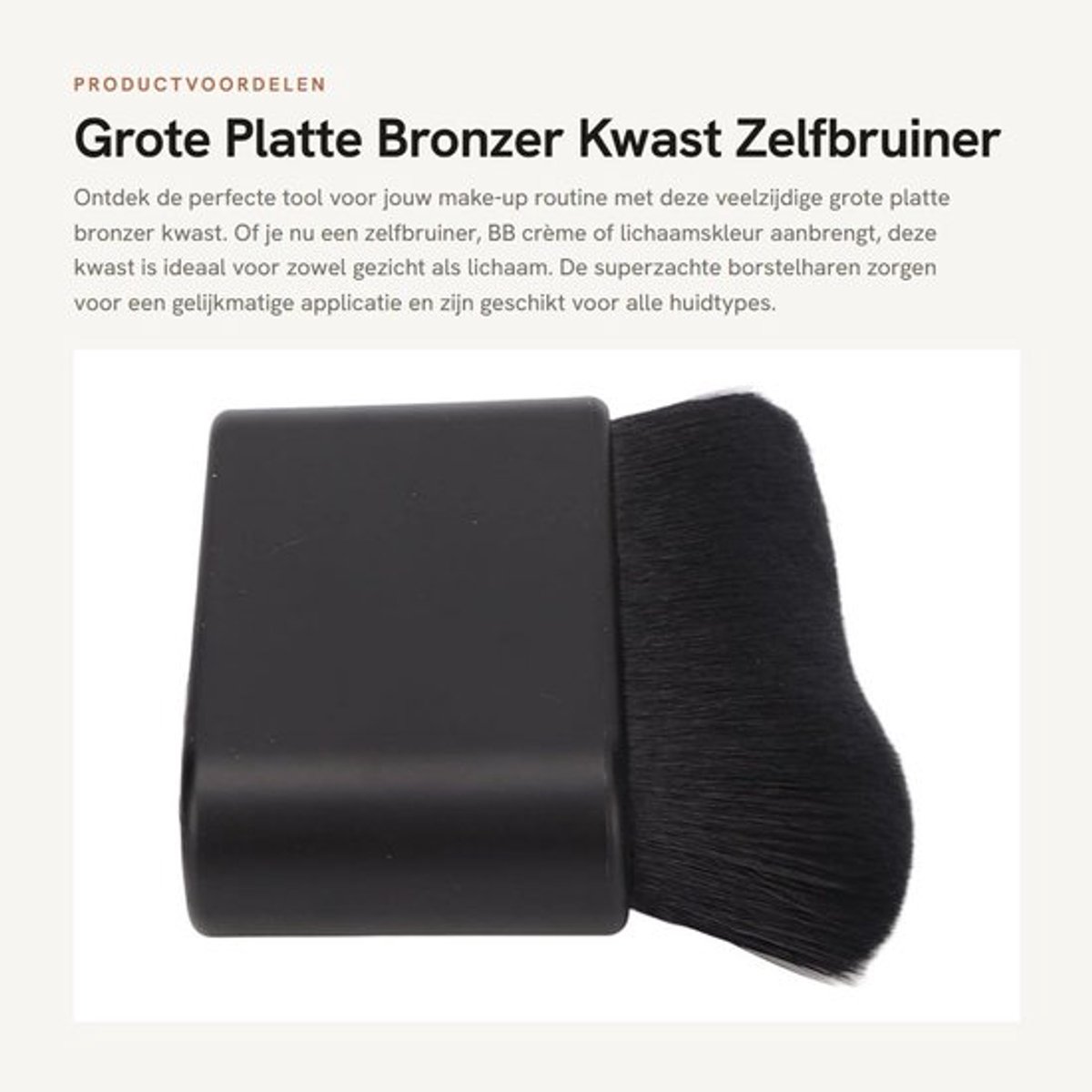 Bronzer Kwast Grote Platte - Make-up Kwasten - Multifunctioneel - Geschikt voor Alle Huidtypes - Zachte Borstelharen - Voor Gezicht en Lichaam