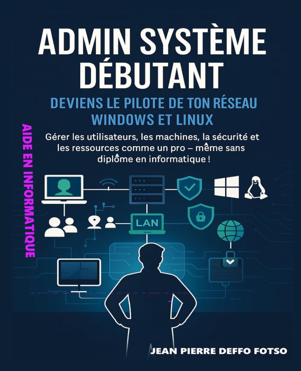 Admin Système Débutant – Deviens le Pilote de ton Réseau Windows et Linux: Gérer les utilisateurs, les machines, la - ShopVlot