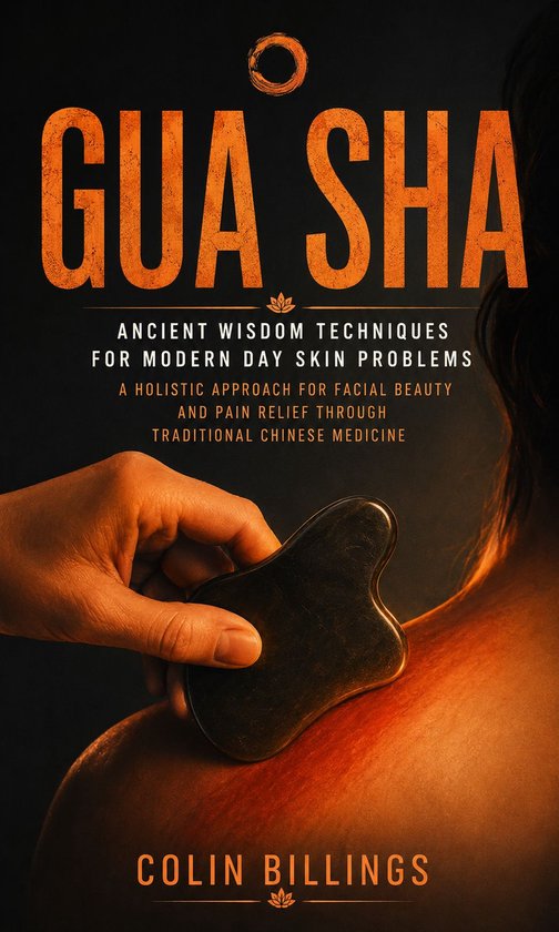 Gua Sha: Ancient Wisdom Techniques for Modern Day Skin Probl ... - cover