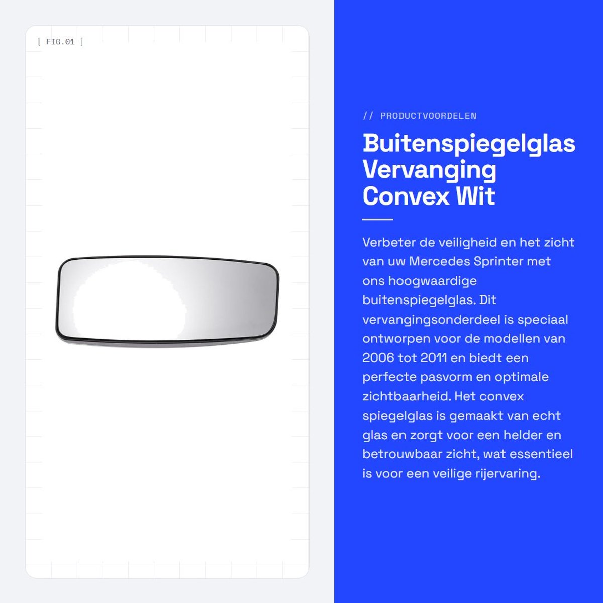 Dailygoods - Buitenspiegelglas Vervanging - Convex - Wit Glas - Mercedes Sprinter 2006-2011 - Niet-Verwarmd - Voor Elektrisch Bedienbare Spiegels