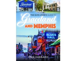 The Elvis Lover's Guide to Graceland and Memphis