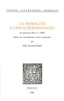Textes littéraires français - La Moralité à cincq personnages. Du manuscrit B.N. fr. 25467