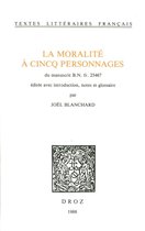 La Moralité à cincq personnages. Du manuscrit B.N. fr. 25467